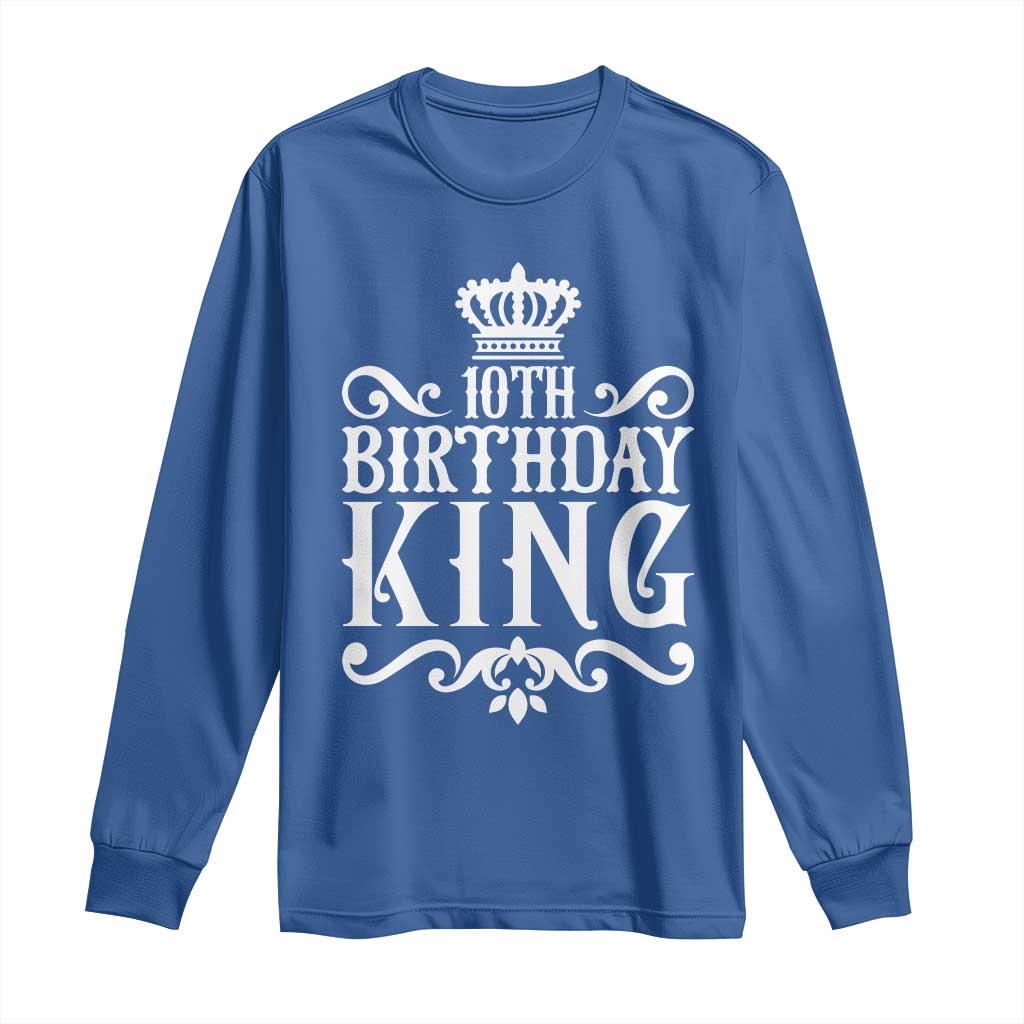 10th Birthday King Long Sleeve Shirt Perfect 10 Years Old Crown Gift TS12 Royal Blue Print Your Wear