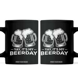 Yay Its My Beerday Coffee Mug Funny Birthday Party Gift For Beer Lovers TS12 Black Print Your Wear