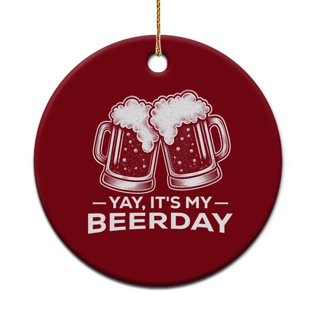 Yay Its My Beerday Ceramic Ornament Funny Birthday Party Gift For Beer Lovers TS12 1pc Red Print Your Wear