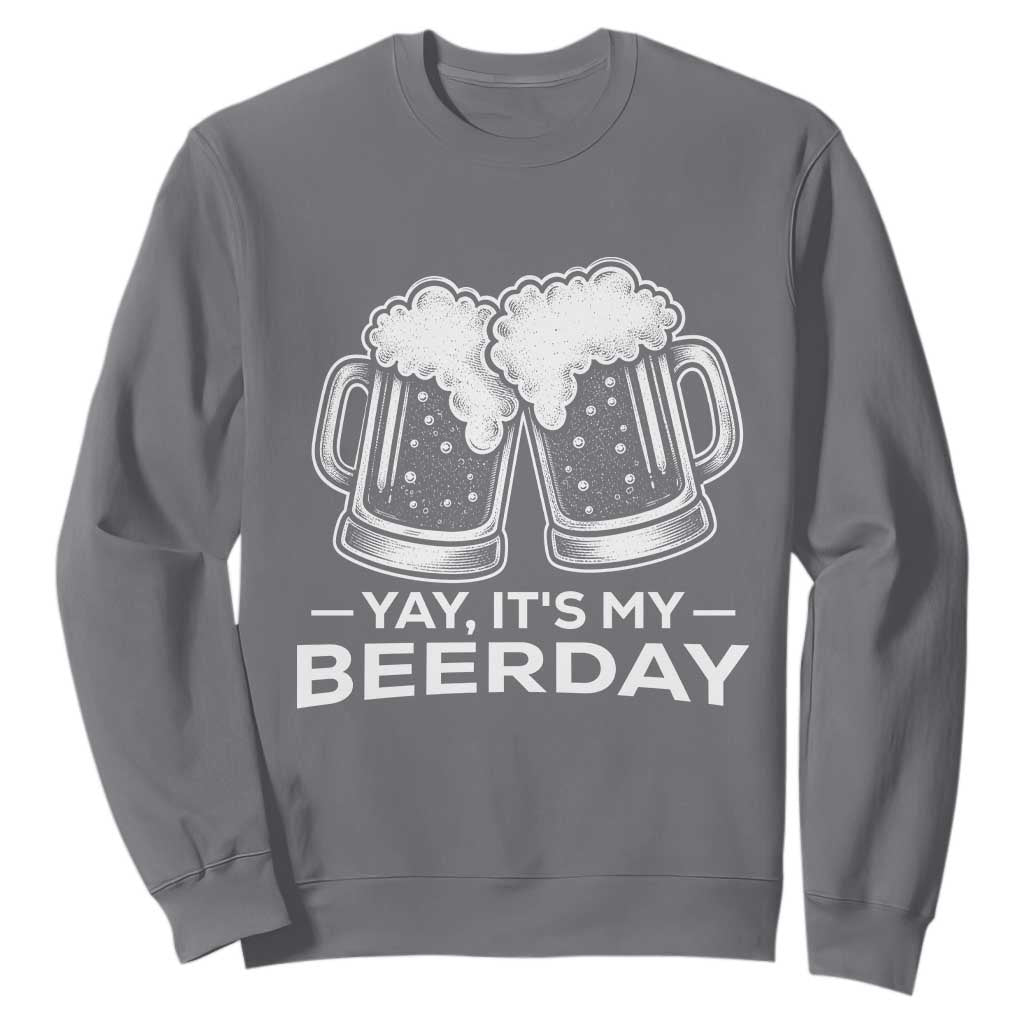 Yay Its My Beerday Sweatshirt Funny Birthday Party Gift For Beer Lovers TS12 Charcoal Print Your Wear