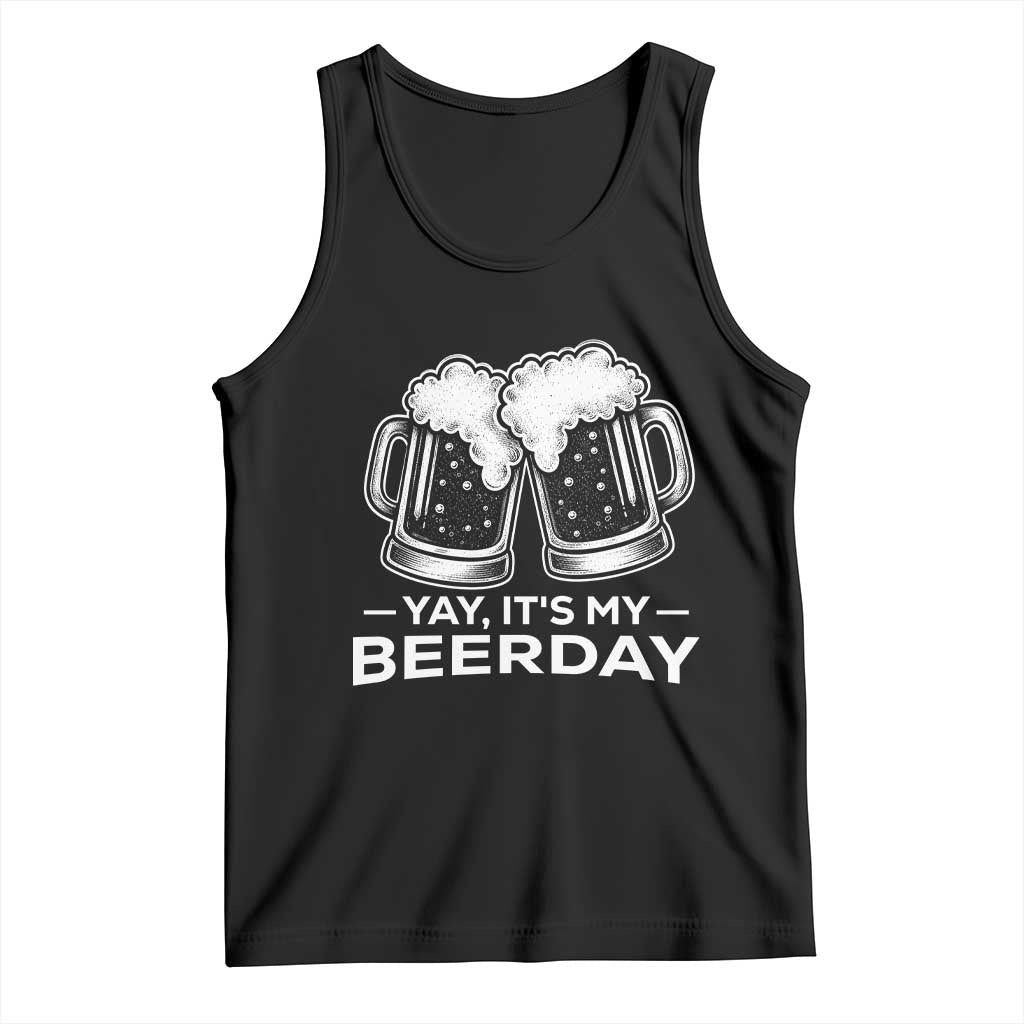 Yay Its My Beerday Tank Top Funny Birthday Party Gift For Beer Lovers TS12 Black Print Your Wear
