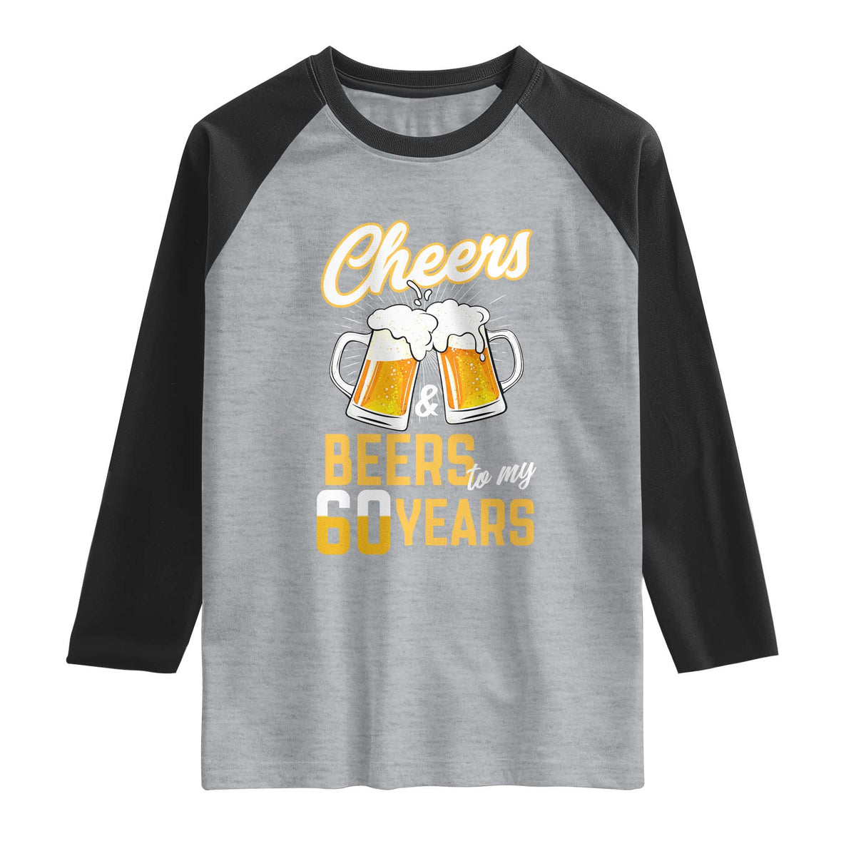 60th Birthday Party Gift Raglan Shirt Cheers Beers To My 60 Years TS12 Heather Gray Black Print Your Wear