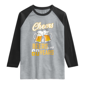 60th Birthday Party Gift Raglan Shirt Cheers Beers To My 60 Years TS12 Heather Gray Black Print Your Wear