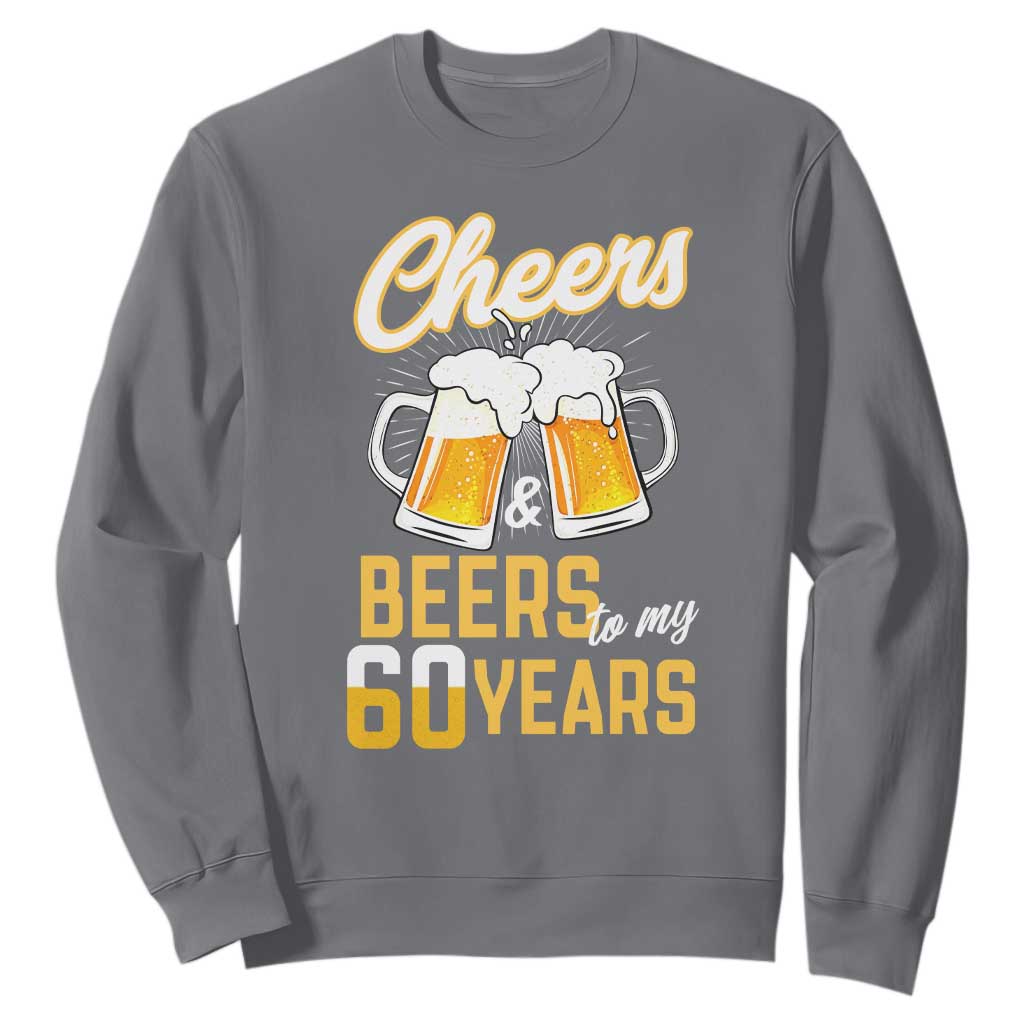 60th Birthday Party Gift Sweatshirt Cheers Beers To My 60 Years TS12 Charcoal Print Your Wear