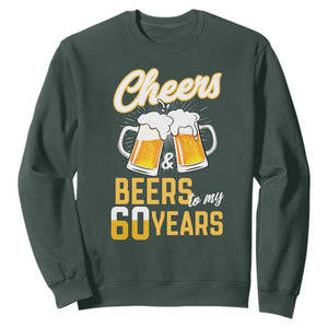 60th Birthday Party Gift Sweatshirt Cheers Beers To My 60 Years TS12 Dark Forest Green Print Your Wear