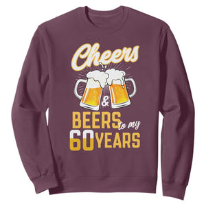 60th Birthday Party Gift Sweatshirt Cheers Beers To My 60 Years TS12 Maroon Print Your Wear