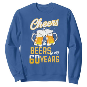 60th Birthday Party Gift Sweatshirt Cheers Beers To My 60 Years TS12 Royal Blue Print Your Wear