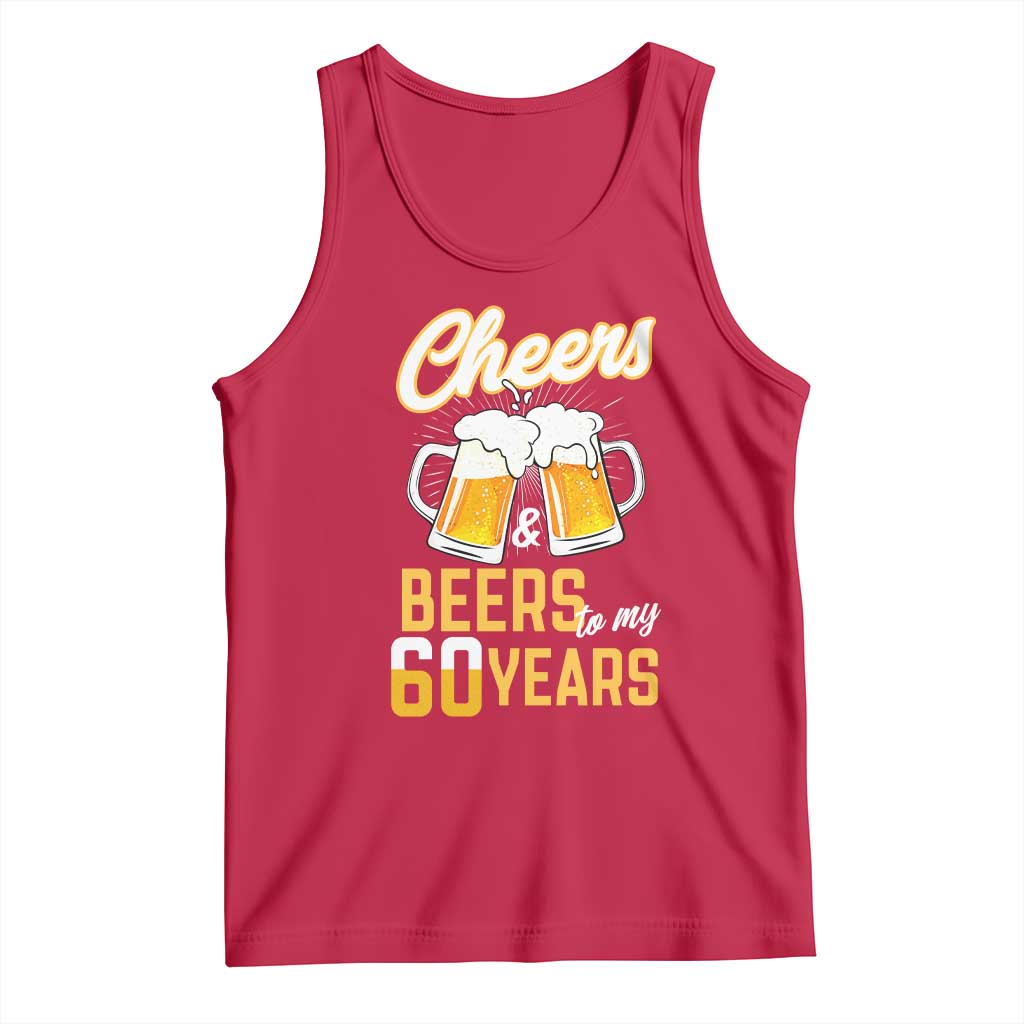 60th Birthday Party Gift Tank Top Cheers Beers To My 60 Years TS12 Red Print Your Wear