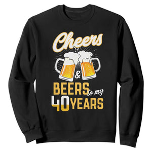 40th Birthday Party Gift Sweatshirt Cheers Beers To My 40 Years TS12 Black Print Your Wear