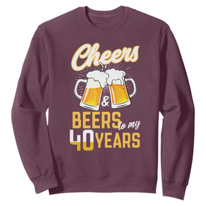 40th Birthday Party Gift Sweatshirt Cheers Beers To My 40 Years TS12 Maroon Print Your Wear