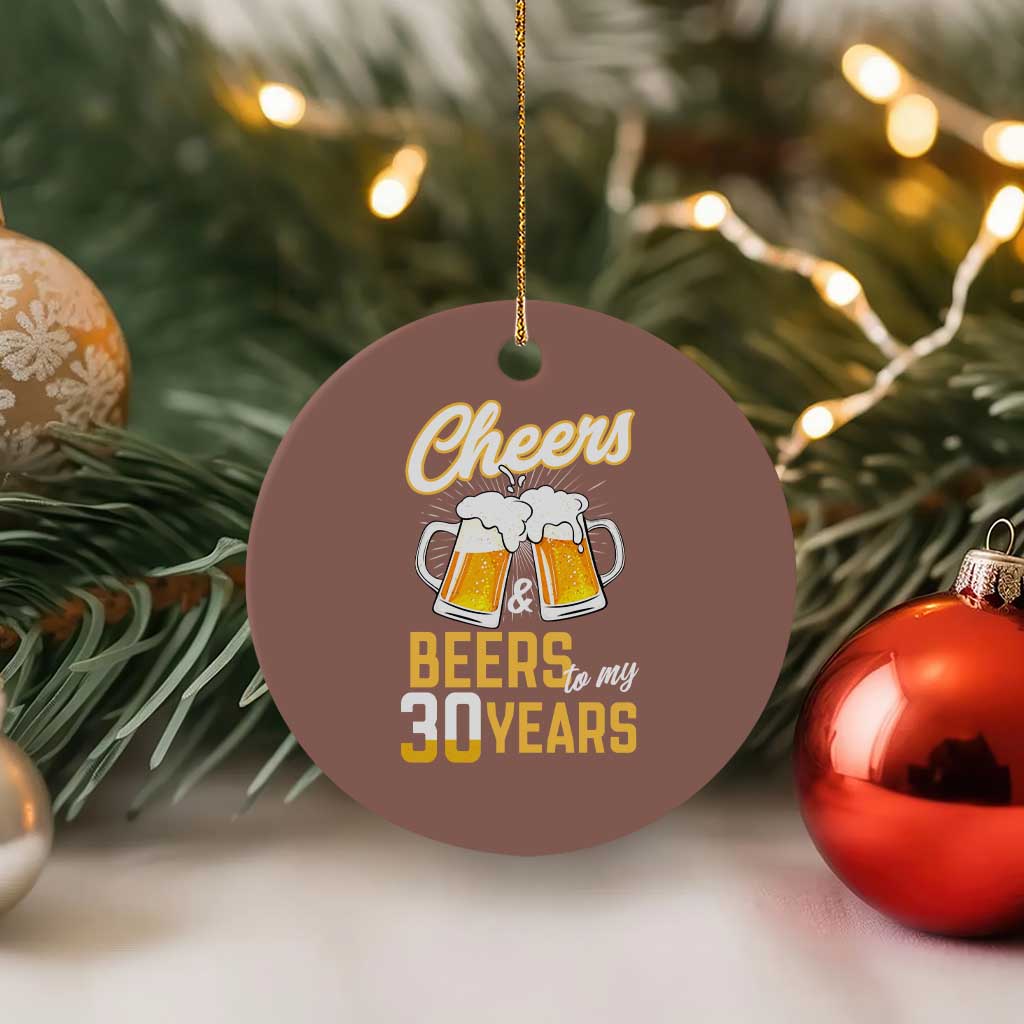 30th Birthday Party Gift Ceramic Ornament Cheers Beers To My 30 Years TS12 1pc Mocha Print Your Wear