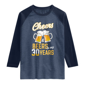 30th Birthday Party Gift Raglan Shirt Cheers Beers To My 30 Years TS12 Heather Denim Navy Print Your Wear