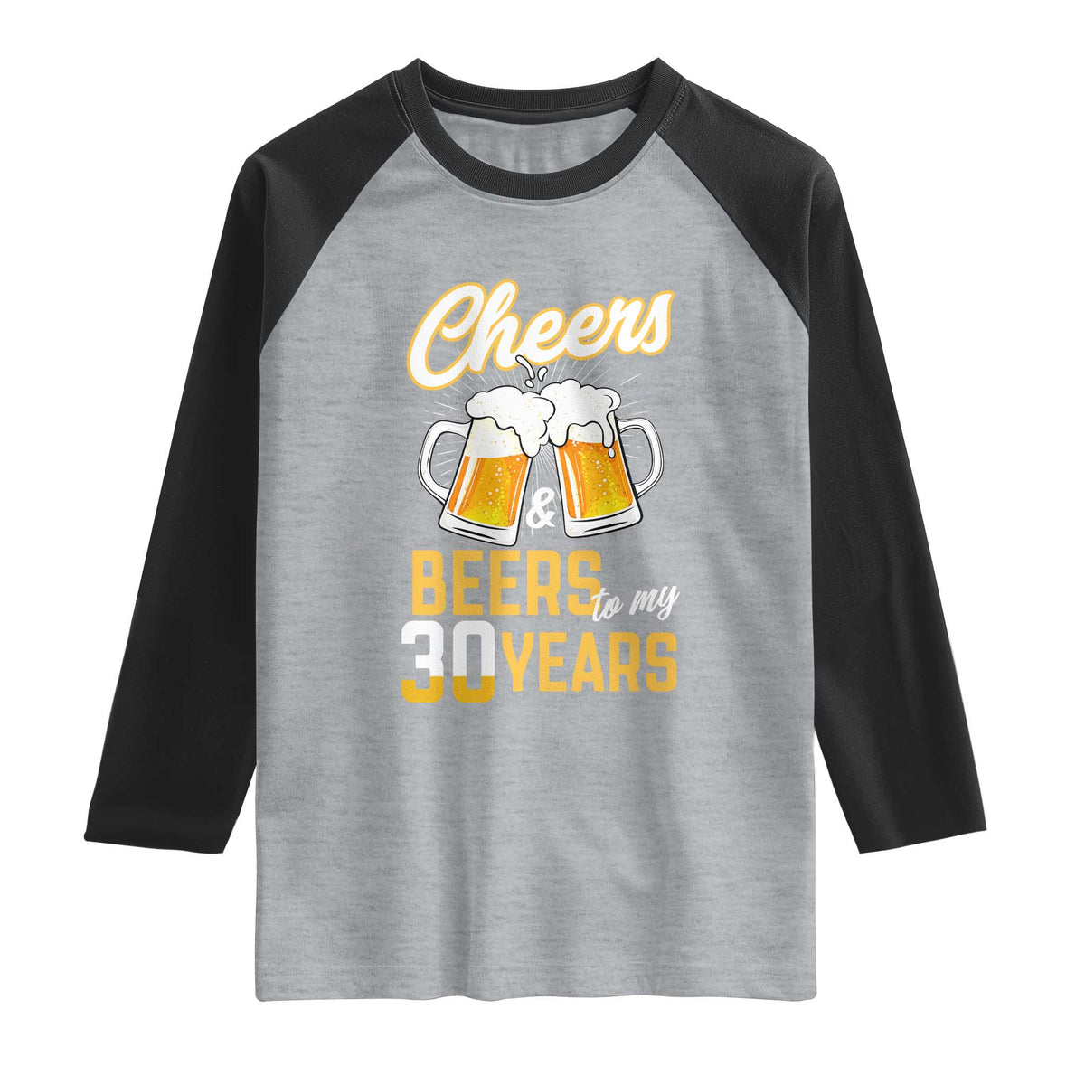 30th Birthday Party Gift Raglan Shirt Cheers Beers To My 30 Years TS12 Heather Gray Black Print Your Wear