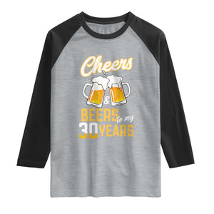30th Birthday Party Gift Raglan Shirt Cheers Beers To My 30 Years TS12 Heather Gray Black Print Your Wear