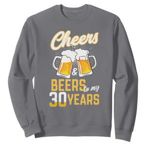30th Birthday Party Gift Sweatshirt Cheers Beers To My 30 Years TS12 Charcoal Print Your Wear