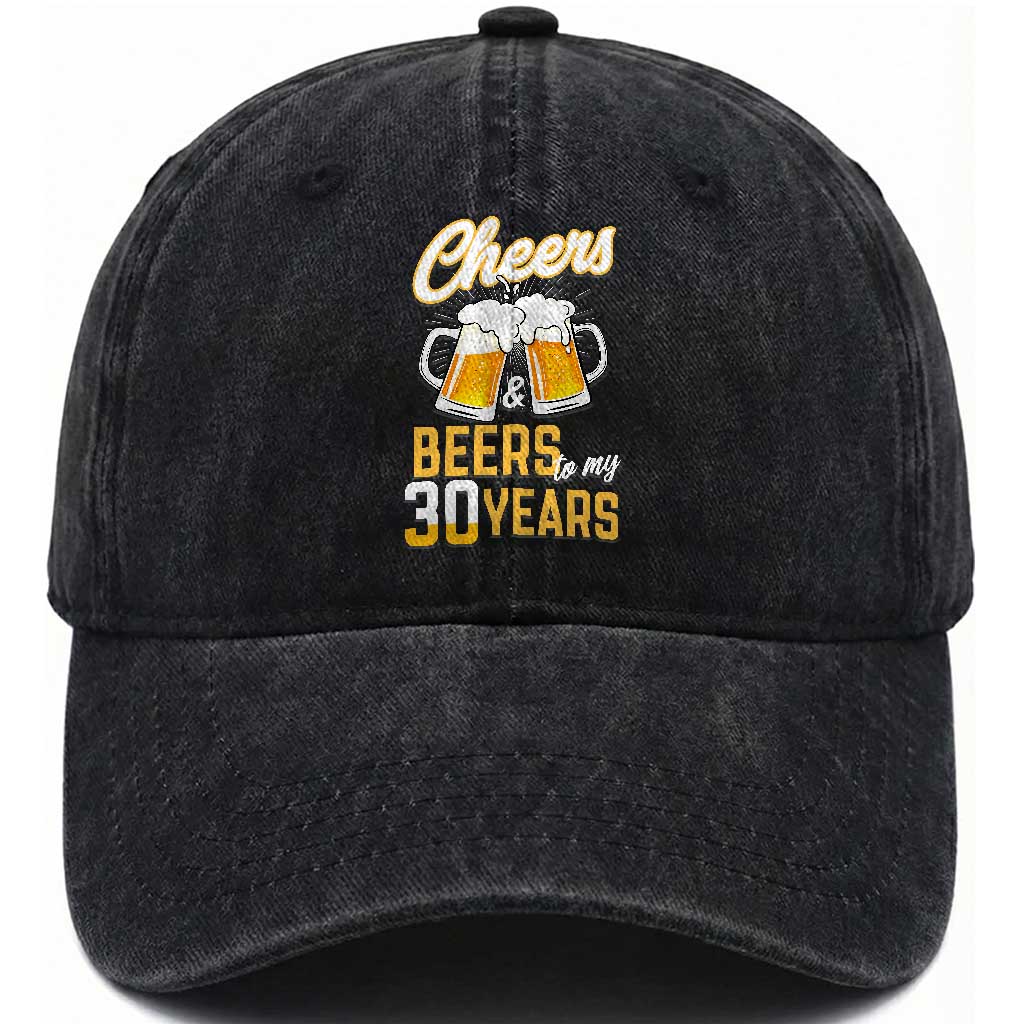 30th Birthday Party Gift Washed Cotton Baseball Cap Cheers Beers To My 30 Years TS12 Print Your Wear