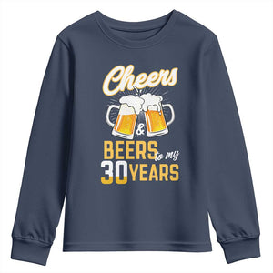 30th Birthday Party Gift Youth Sweatshirt Cheers Beers To My 30 Years TS12 Navy Print Your Wear