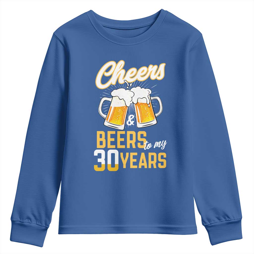 30th Birthday Party Gift Youth Sweatshirt Cheers Beers To My 30 Years TS12 Royal Blue Print Your Wear
