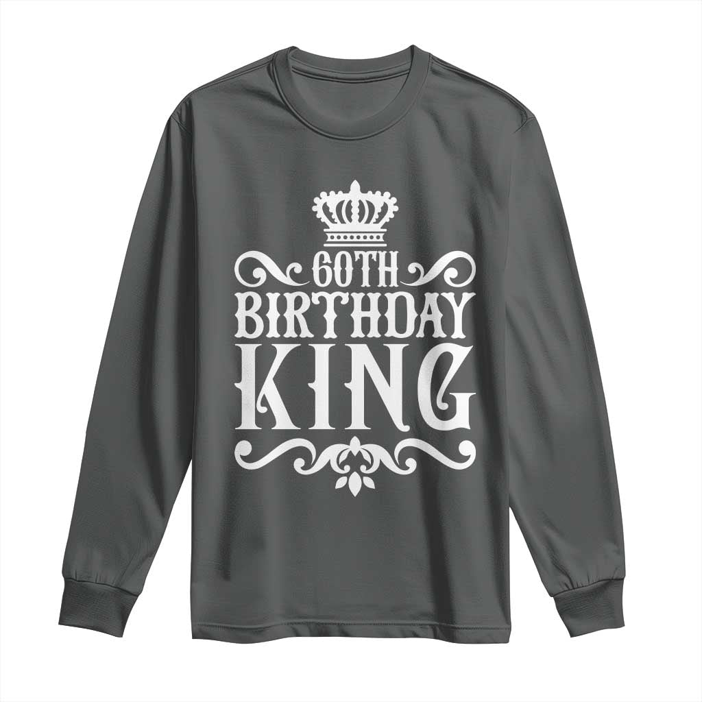 60th Birthday King Royal Crown Graphic For Men Long Sleeve Shirt TS12 Dark Heather Print Your Wear