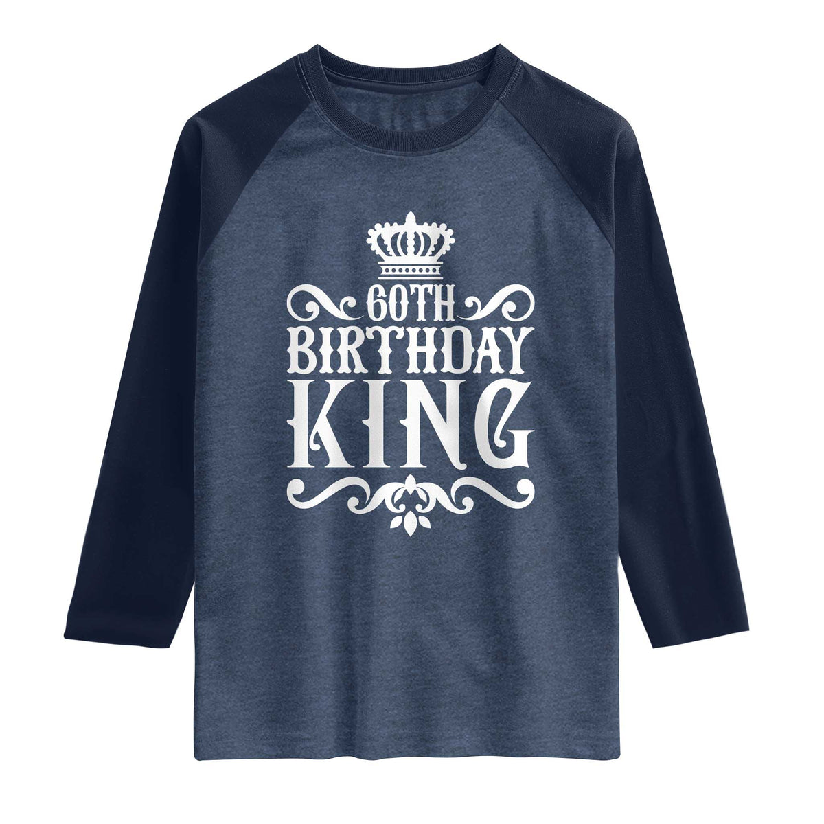 60th Birthday King Royal Crown Graphic For Men Raglan Shirt TS12 Heather Denim Navy Print Your Wear
