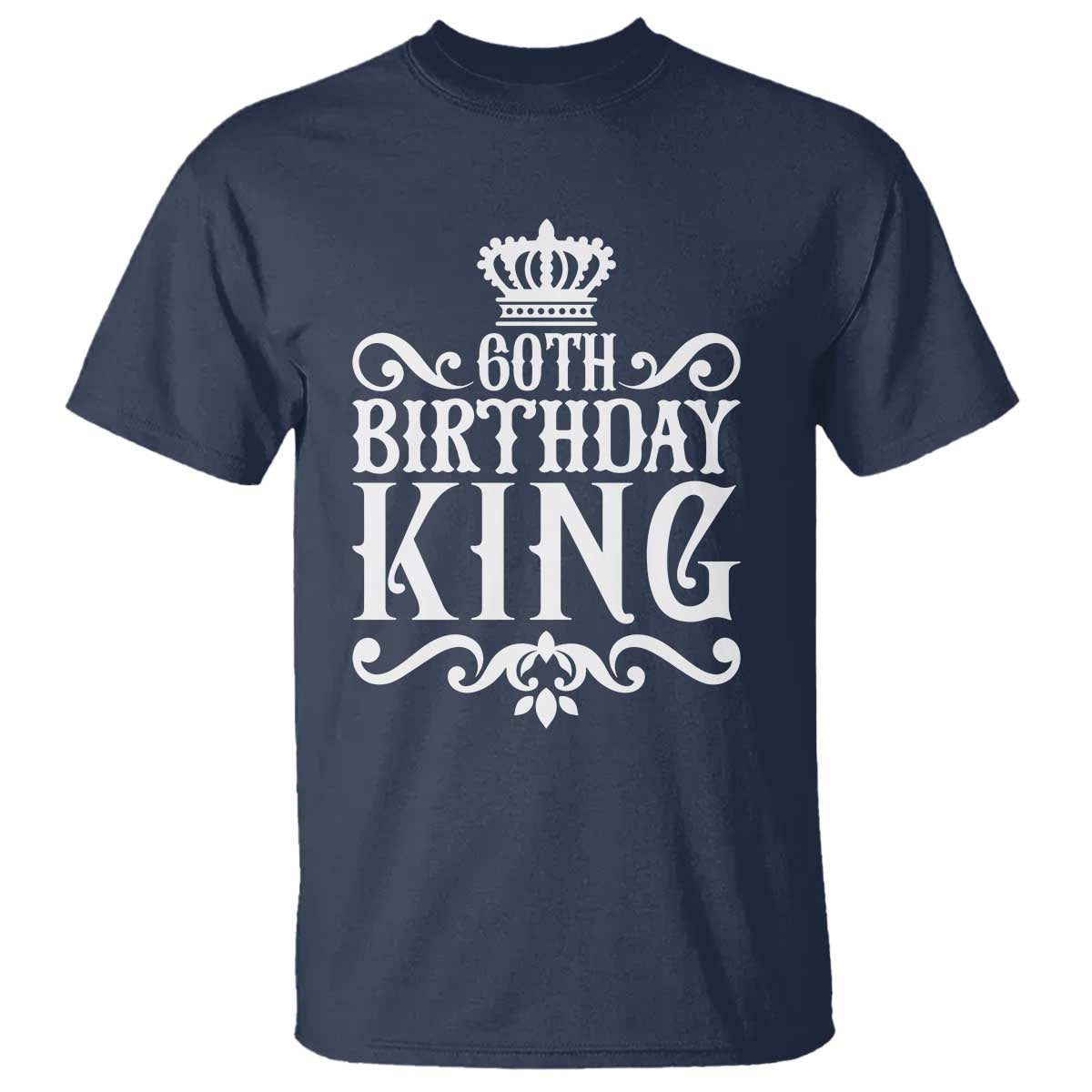 60th Birthday King Royal Crown Graphic For Men T Shirt TS12 Navy Print Your Wear