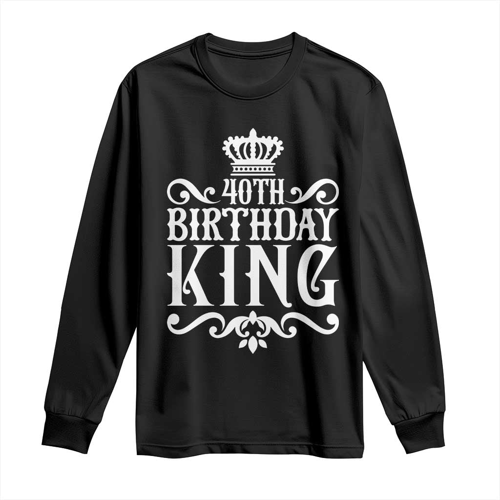 40th Birthday King Royal Crown Graphic For Men Long Sleeve Shirt TS12 Black Print Your Wear