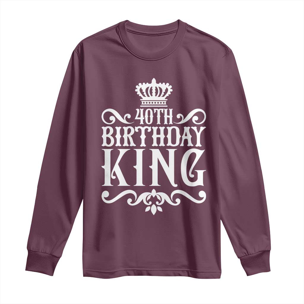 40th Birthday King Royal Crown Graphic For Men Long Sleeve Shirt TS12 Maroon Print Your Wear