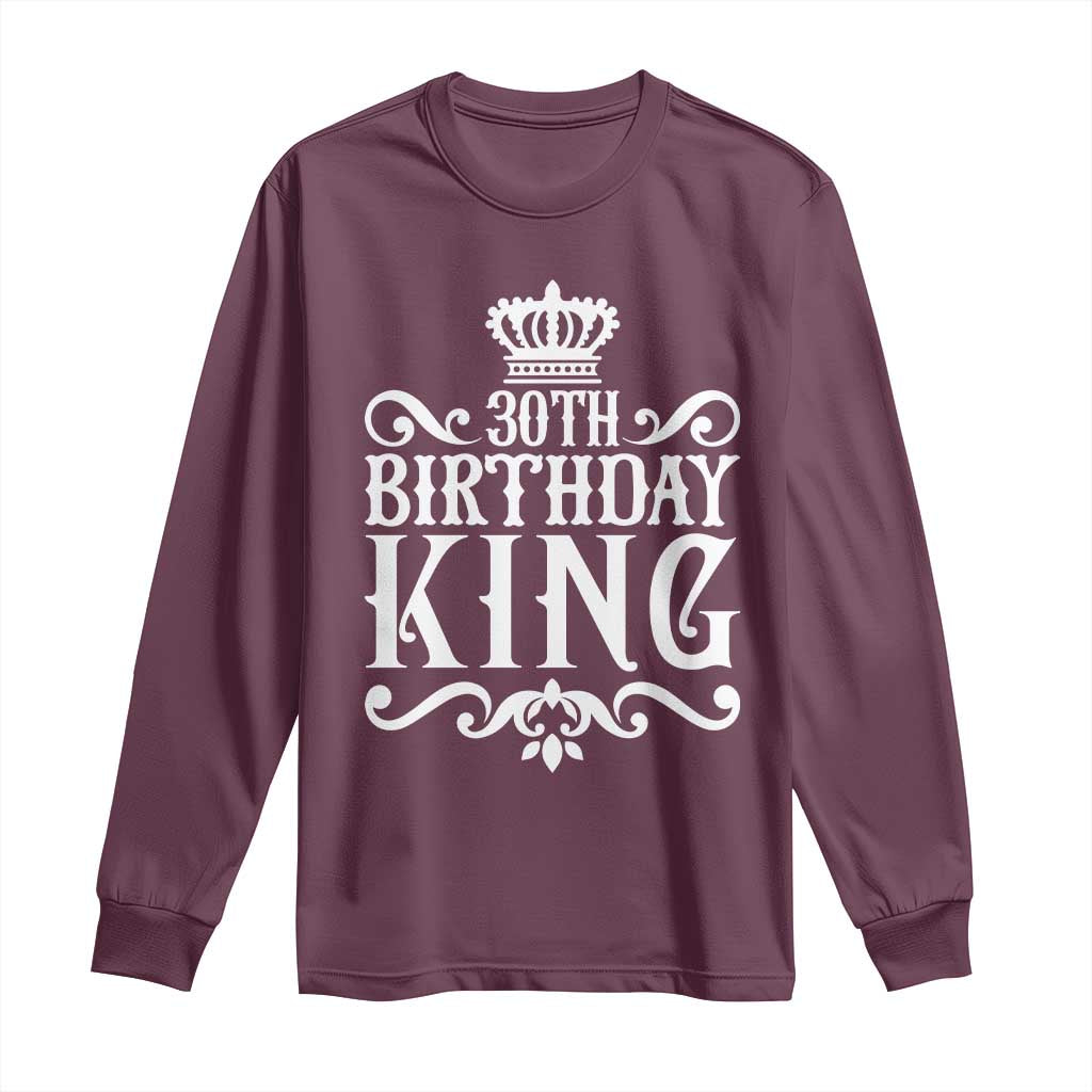 30th Birthday King Long Sleeve Shirt Royal Crown Graphic For Men TS12 Maroon Print Your Wear