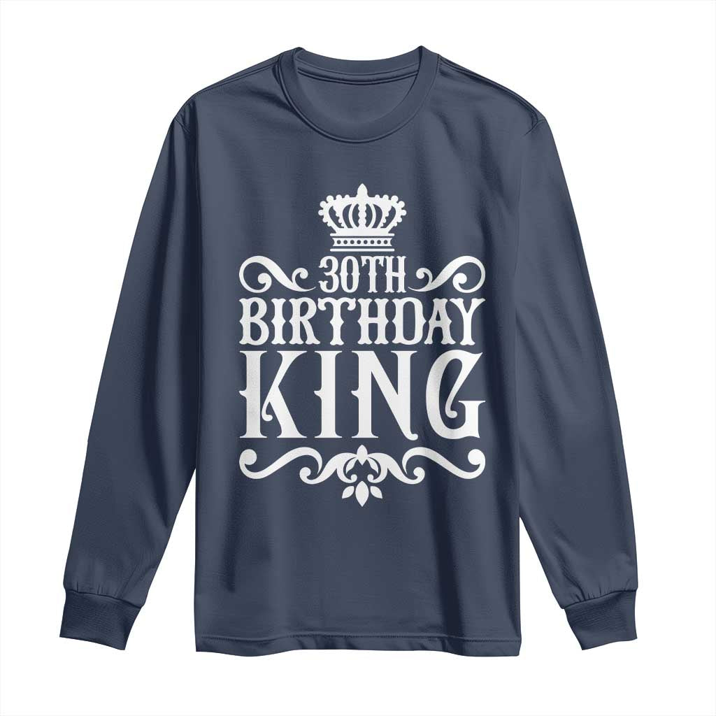 30th Birthday King Long Sleeve Shirt Royal Crown Graphic For Men TS12 Navy Print Your Wear