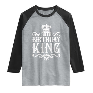 30th Birthday King Raglan Shirt Royal Crown Graphic For Men TS12 Heather Gray Black Print Your Wear