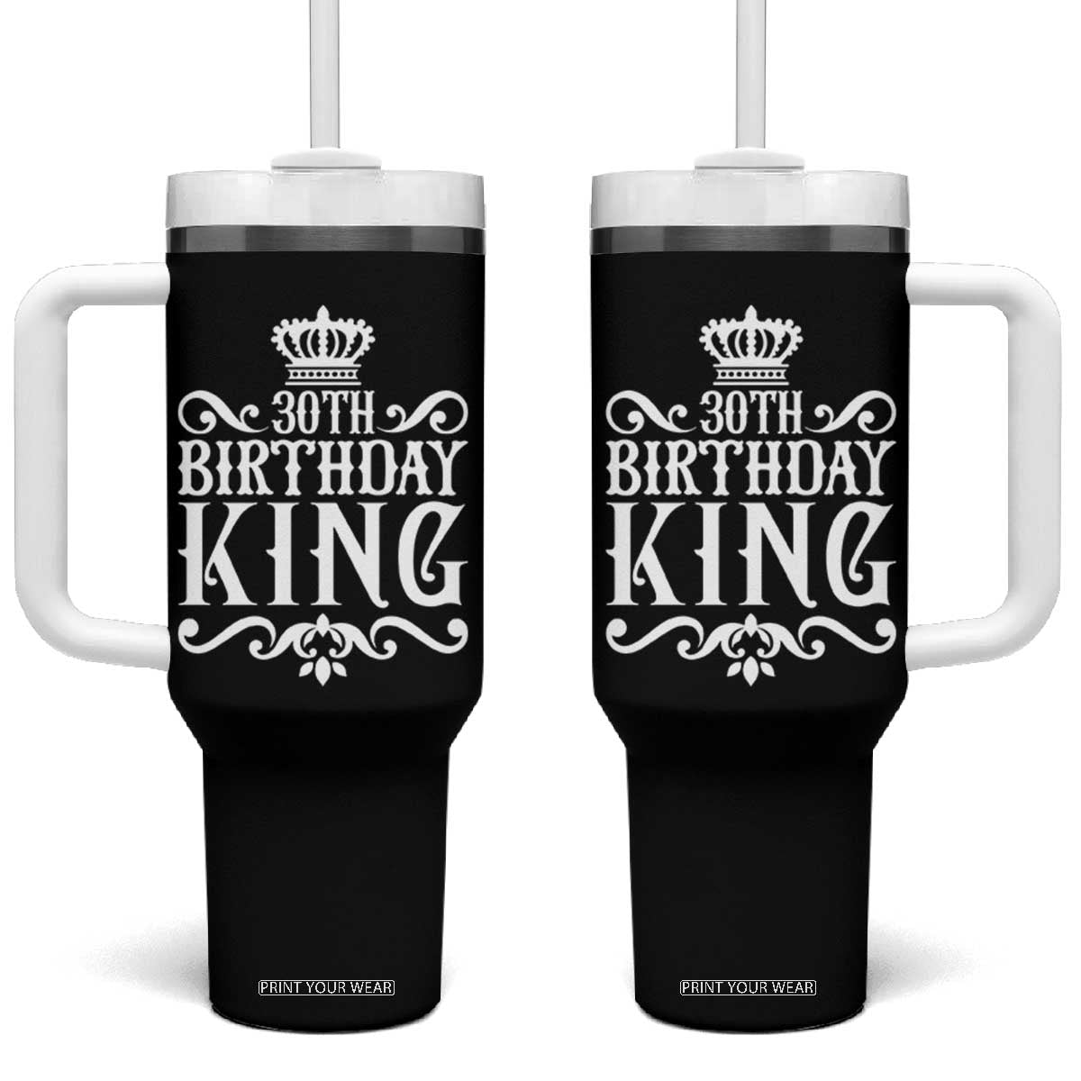 30th Birthday King Tumbler With Handle Royal Crown Graphic For Men TS12 One Size: 40 oz Black Print Your Wear