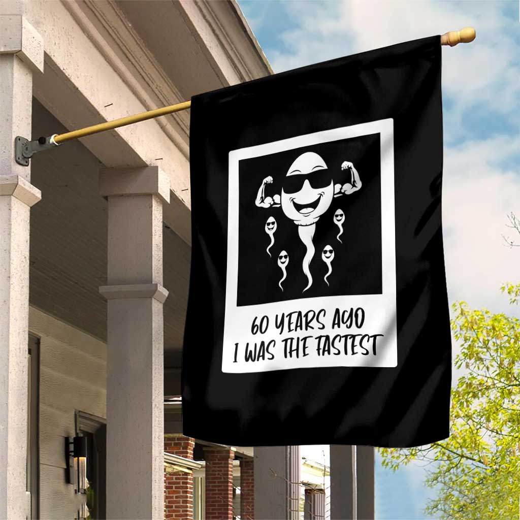 60 Years Ago I Was The Fastest Garden Flag Funny 60th Birthday Celebration TS12 Print Your Wear