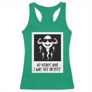 60 Years Ago I Was The Fastest Racerback Tank Top Funny 60th Birthday Celebration TS12 Irish Green Print Your Wear