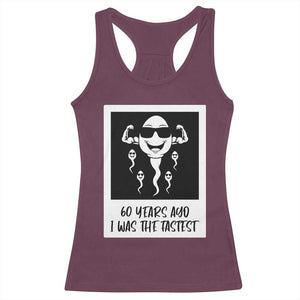 60 Years Ago I Was The Fastest Racerback Tank Top Funny 60th Birthday Celebration TS12 Maroon Print Your Wear