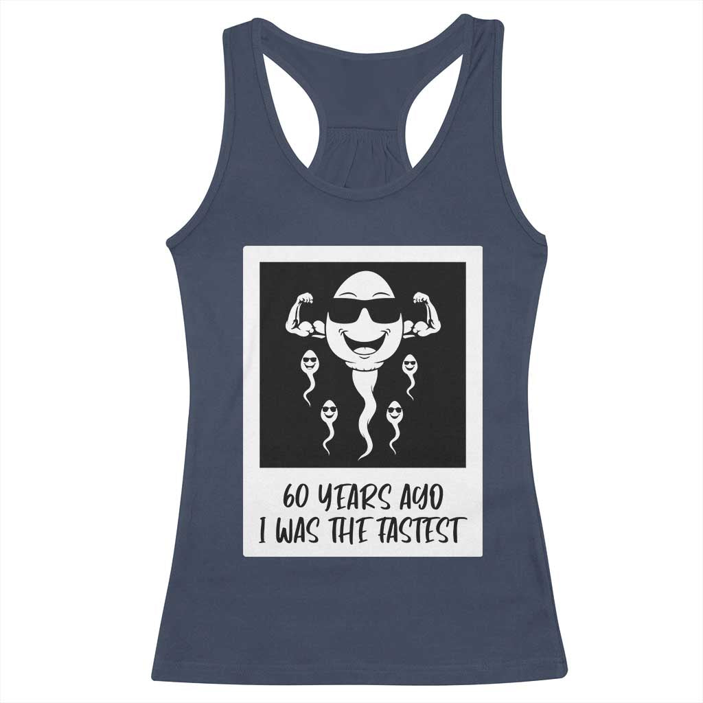 60 Years Ago I Was The Fastest Racerback Tank Top Funny 60th Birthday Celebration TS12 Navy Print Your Wear