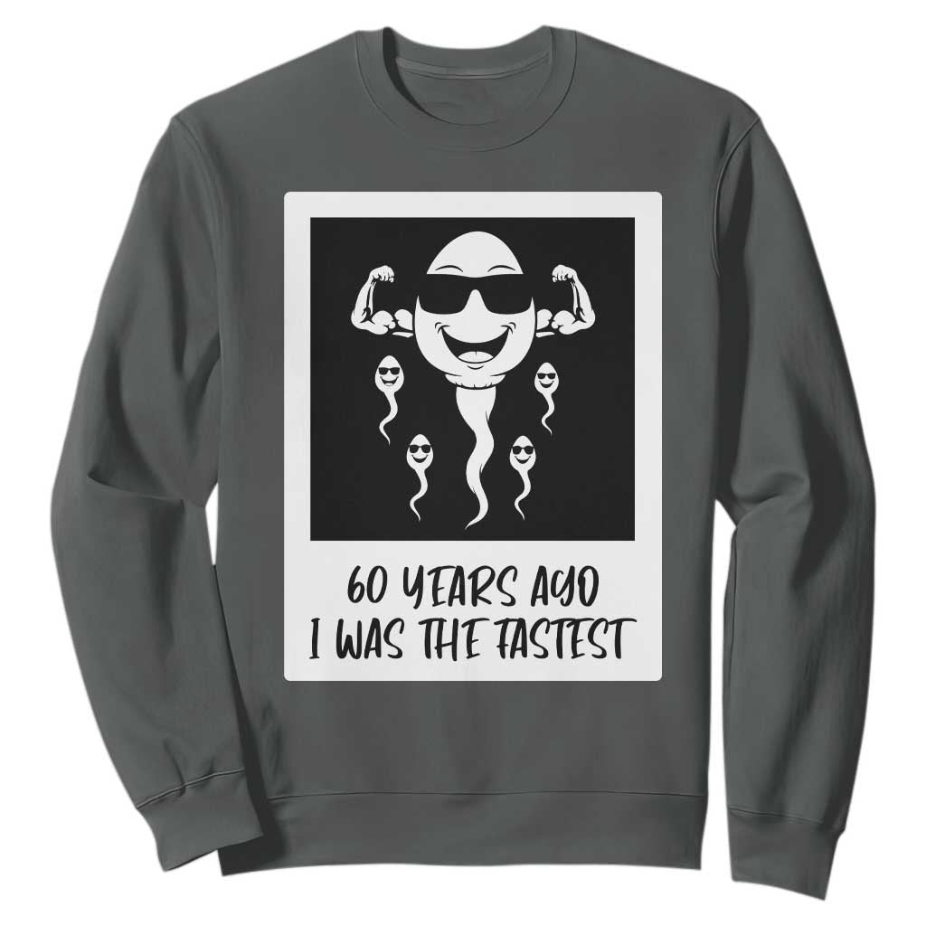 60 Years Ago I Was The Fastest Sweatshirt Funny 60th Birthday Celebration TS12 Dark Heather Print Your Wear