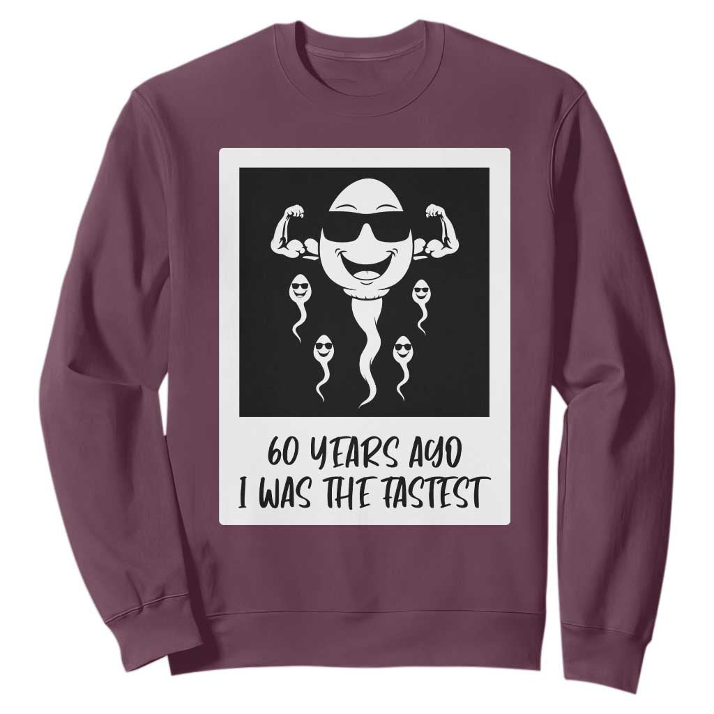 60 Years Ago I Was The Fastest Sweatshirt Funny 60th Birthday Celebration TS12 Maroon Print Your Wear
