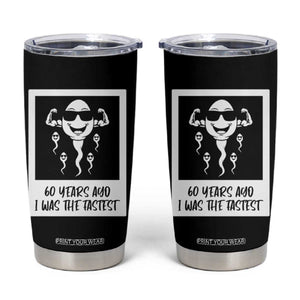 60 Years Ago I Was The Fastest Tumbler Cup Funny 60th Birthday Celebration TS12 Black Print Your Wear