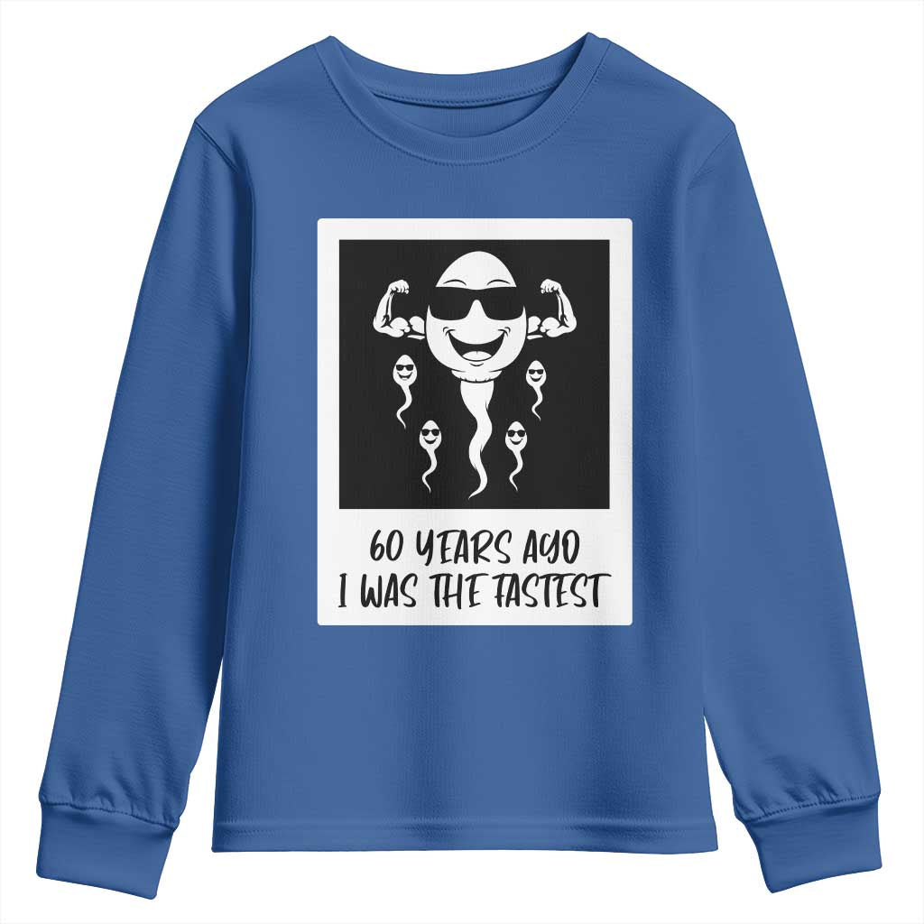 60 Years Ago I Was The Fastest Youth Sweatshirt Funny 60th Birthday Celebration TS12 Royal Blue Print Your Wear