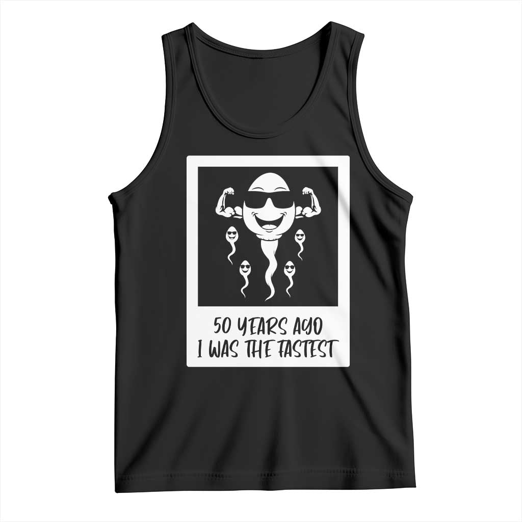 50 Years Ago I Was The Fastest Tank Top Funny 50th Birthday Gift TS12 Black Print Your Wear
