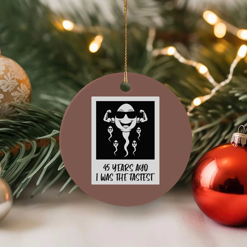 45 Years Ago I Was The Fastest Ceramic Ornament Funny 45th Birthday Gift TS12 1pc Mocha Print Your Wear