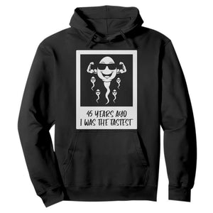 45 Years Ago I Was The Fastest Hoodie Funny 45th Birthday Gift TS12 Black Print Your Wear