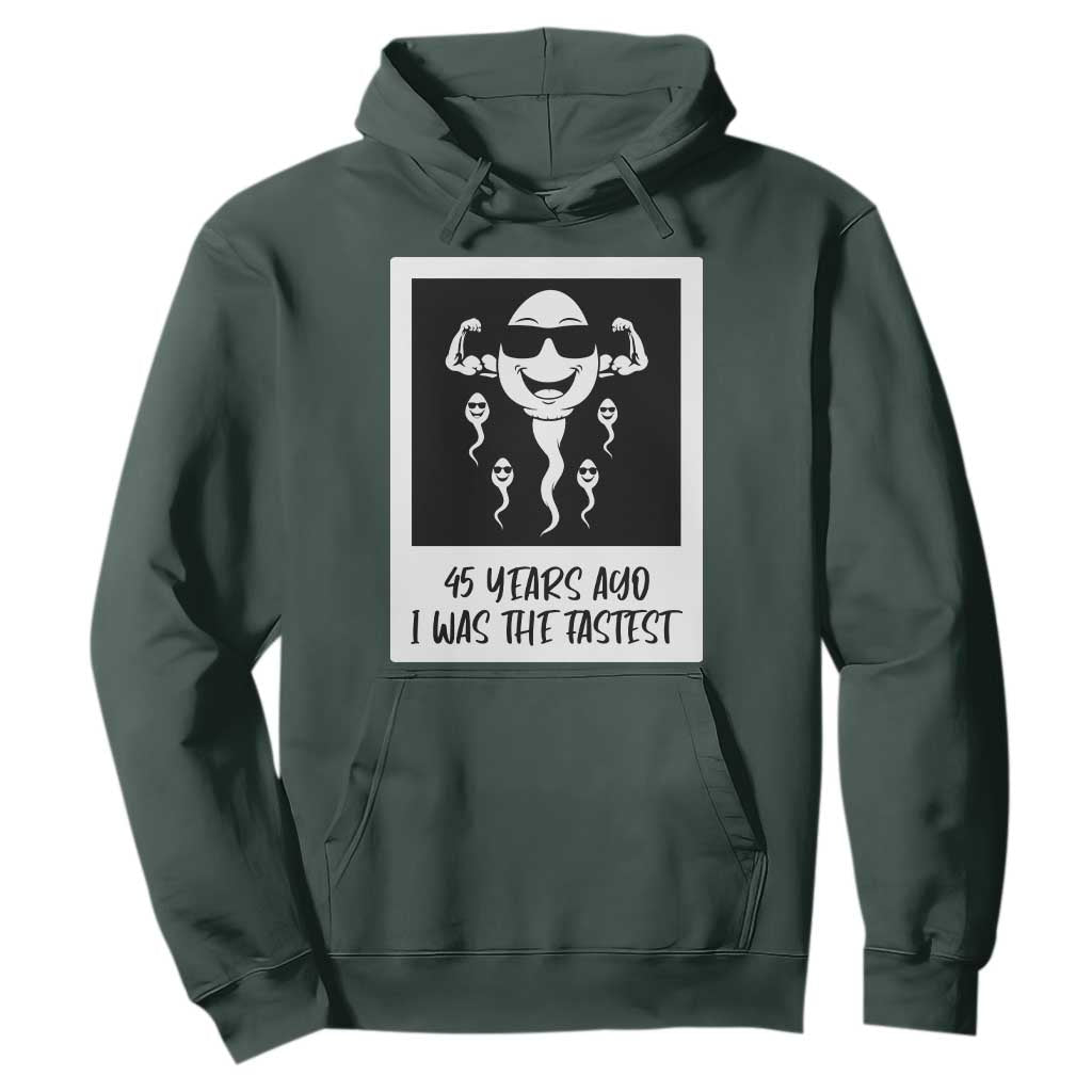 45 Years Ago I Was The Fastest Hoodie Funny 45th Birthday Gift TS12 Dark Forest Green Print Your Wear