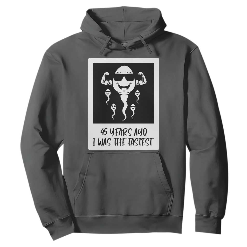 45 Years Ago I Was The Fastest Hoodie Funny 45th Birthday Gift TS12 Dark Heather Print Your Wear