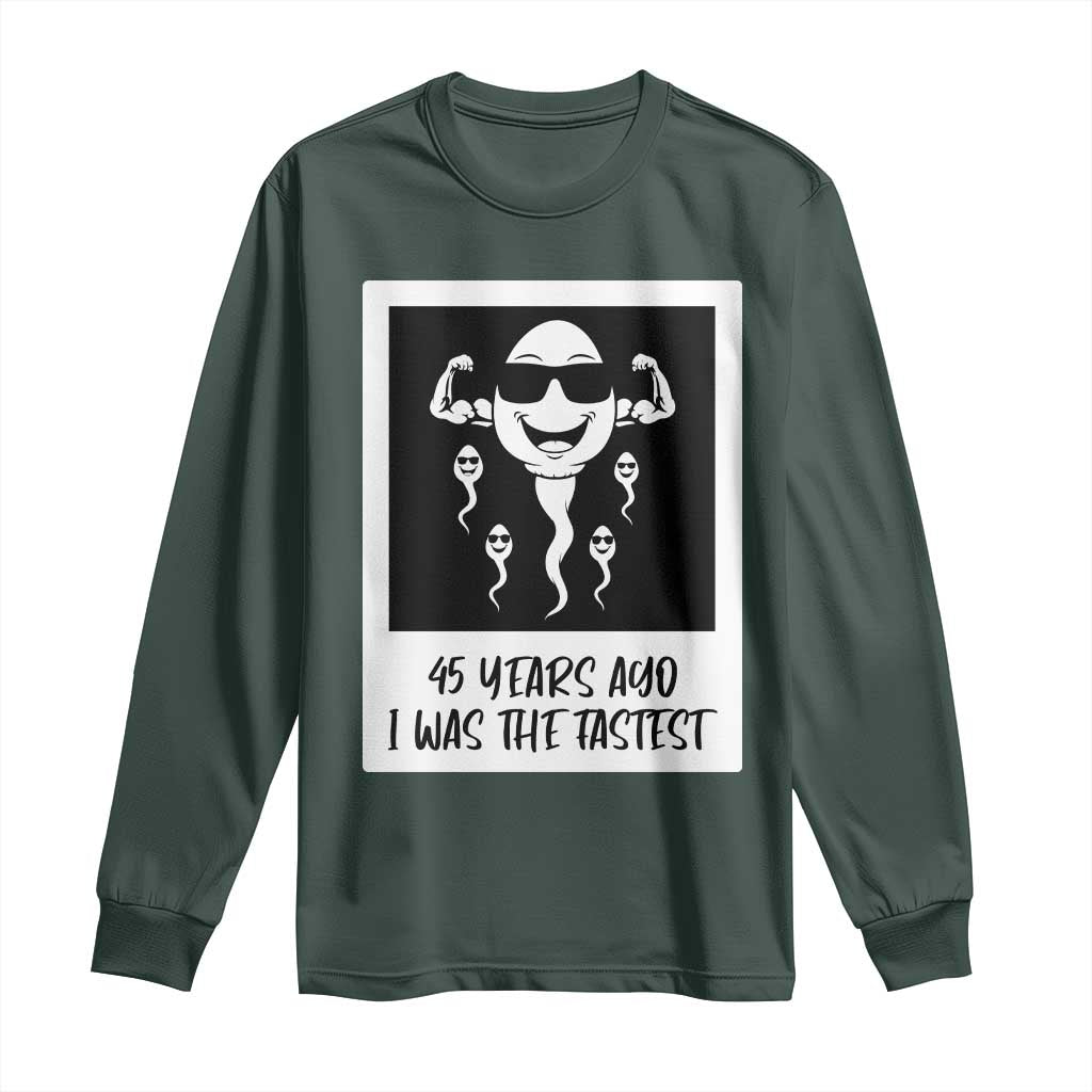 45 Years Ago I Was The Fastest Long Sleeve Shirt Funny 45th Birthday Gift TS12 Dark Forest Green Print Your Wear