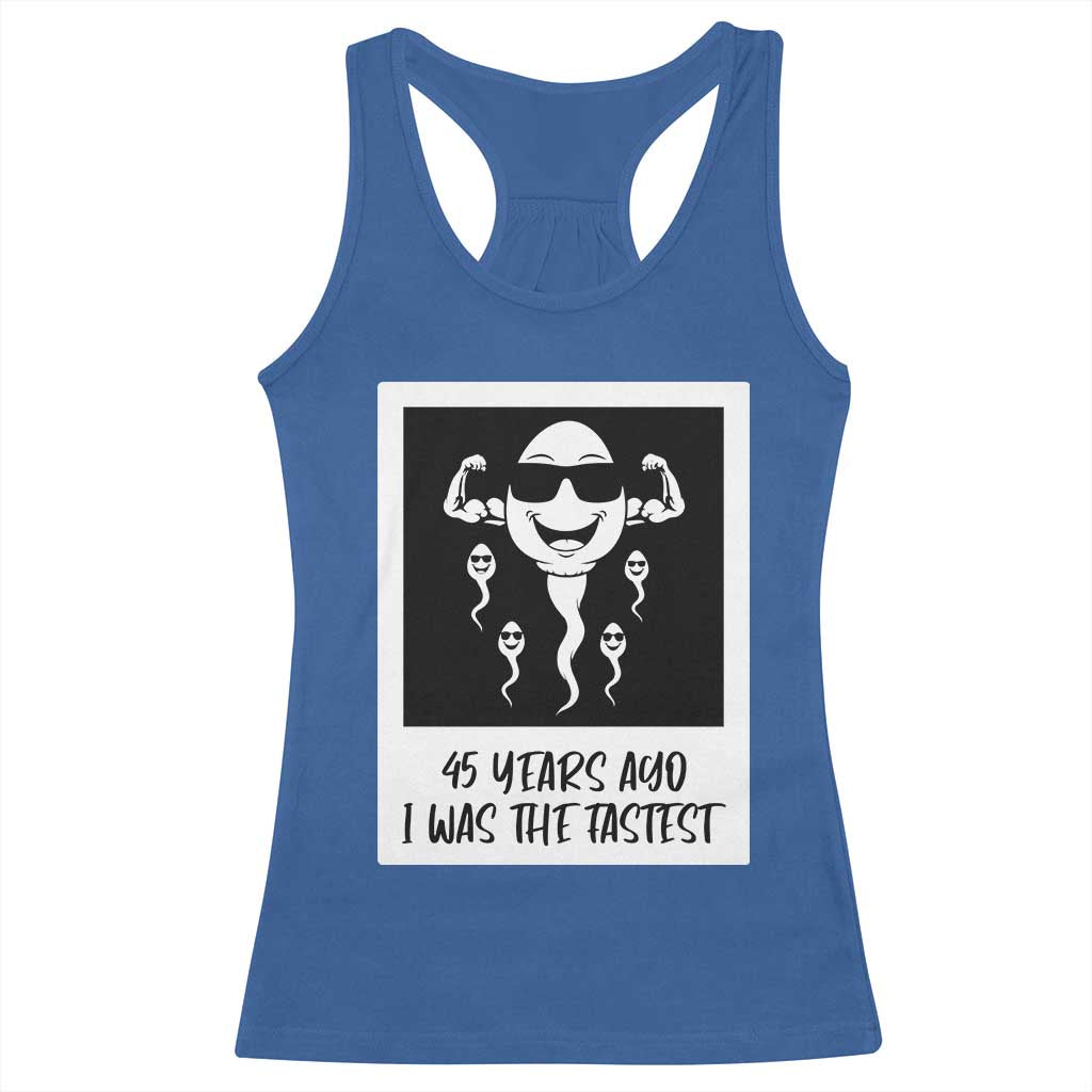 45 Years Ago I Was The Fastest Racerback Tank Top Funny 45th Birthday Gift TS12 Royal Blue Print Your Wear