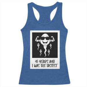 45 Years Ago I Was The Fastest Racerback Tank Top Funny 45th Birthday Gift TS12 Royal Blue Print Your Wear