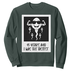 45 Years Ago I Was The Fastest Sweatshirt Funny 45th Birthday Gift TS12 Dark Forest Green Print Your Wear