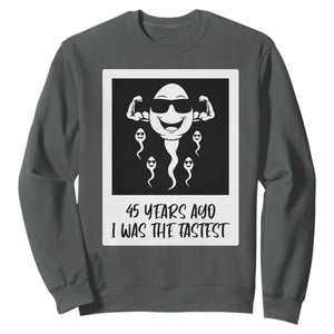 45 Years Ago I Was The Fastest Sweatshirt Funny 45th Birthday Gift TS12 Dark Heather Print Your Wear