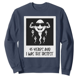 45 Years Ago I Was The Fastest Sweatshirt Funny 45th Birthday Gift TS12 Navy Print Your Wear